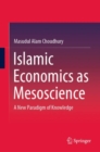 Islamic Economics as Mesoscience : A New Paradigm of Knowledge - eBook