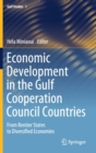 Economic Development in the Gulf Cooperation Council Countries : From Rentier States to Diversified Economies - Book