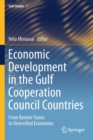 Economic Development in the Gulf Cooperation Council Countries : From Rentier States to Diversified Economies - Book