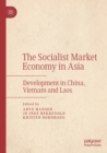 The Socialist Market Economy in Asia : Development in China, Vietnam and Laos - Book
