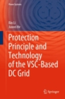 Protection Principle and Technology of the VSC-Based DC Grid - eBook