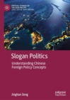 Slogan Politics : Understanding Chinese Foreign Policy Concepts - eBook