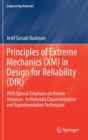 Principles of Extreme Mechanics (XM) in  Design for Reliability (DfR) : With Special Emphasis on Recent Advances  in Materials Characterization and Experimentation Techniques - Book