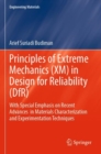 Principles of Extreme Mechanics (XM) in  Design for Reliability (DfR) : With Special Emphasis on Recent Advances  in Materials Characterization and Experimentation Techniques - Book