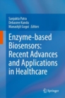 Enzyme-based Biosensors: Recent Advances and Applications in Healthcare - Book