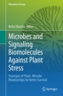 Microbes and Signaling Biomolecules Against Plant Stress : Strategies of Plant- Microbe Relationships for Better Survival - Book