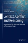 Context, Conflict and Reasoning : Proceedings of the Fifth Asian Workshop on Philosophical Logic - eBook