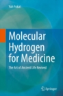 Molecular Hydrogen for Medicine : The Art of Ancient Life Revived - eBook