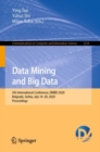 Data Mining and Big Data : 5th International Conference, DMBD 2020, Belgrade, Serbia, July 14-20, 2020, Proceedings - Book