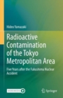 Radioactive Contamination of the Tokyo Metropolitan Area : Five Years after the Fukushima Nuclear Accident - eBook