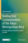Radioactive Contamination of the Tokyo Metropolitan Area : Five Years after the Fukushima Nuclear Accident - Book