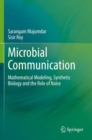 Microbial Communication : Mathematical Modeling, Synthetic Biology and the Role of Noise - Book