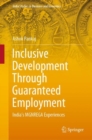 Inclusive Development Through Guaranteed Employment : India’s MGNREGA Experiences - Book