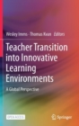 Teacher Transition into Innovative Learning Environments : A Global Perspective - Book
