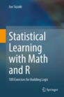 Statistical Learning with Math and R : 100 Exercises for Building Logic - Book