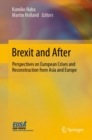 Brexit and After : Perspectives on European Crises and Reconstruction from Asia and Europe - eBook