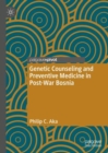 Genetic Counseling and Preventive Medicine in Post-War Bosnia - eBook