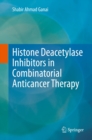 Histone Deacetylase Inhibitors in Combinatorial Anticancer Therapy - eBook