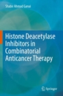 Histone Deacetylase Inhibitors in Combinatorial Anticancer Therapy - Book