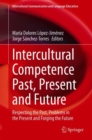 Intercultural Competence Past, Present and Future : Respecting the Past, Problems in the Present and Forging the Future - eBook