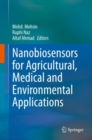 Nanobiosensors for Agricultural, Medical and Environmental Applications - eBook
