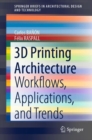 3D Printing Architecture : Workflows, Applications, and Trends - Book
