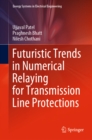 Futuristic Trends in Numerical Relaying for Transmission Line Protections - eBook