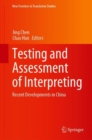 Testing and Assessment of Interpreting : Recent Developments in China - eBook