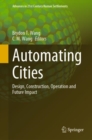 Automating Cities : Design, Construction, Operation and Future Impact - eBook