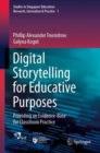 Digital Storytelling for Educative Purposes : Providing an Evidence-Base for Classroom Practice - eBook