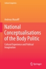 National Conceptualisations of the Body Politic : Cultural Experience and Political Imagination - Book