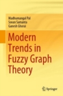 Modern Trends in Fuzzy Graph Theory - eBook