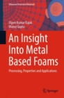 An Insight Into Metal Based Foams : Processing, Properties and Applications - eBook