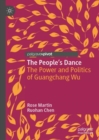 The People's Dance : The Power and Politics of Guangchang Wu - eBook