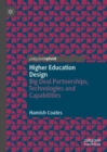 Higher Education Design : Big Deal Partnerships, Technologies and Capabilities - Book