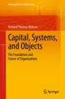 Capital, Systems, and Objects : The Foundation and Future of Organizations - eBook