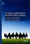 Strategic Leadership for Business Value Creation : Principles and Case Studies - eBook