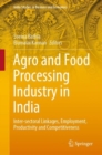 Agro and Food Processing Industry in India : Inter-sectoral Linkages, Employment, Productivity and Competitiveness - eBook