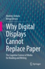 Why Digital Displays Cannot Replace Paper : The Cognitive Science of Media for Reading and Writing - Book