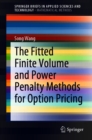 The Fitted Finite Volume and Power Penalty Methods for Option Pricing - eBook
