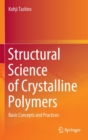 Structural Science of Crystalline Polymers : Basic Concepts and Practices - Book