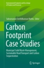Carbon Footprint Case Studies : Municipal Solid Waste Management, Sustainable Road Transport and Carbon Sequestration - eBook