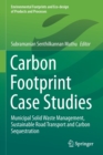 Carbon Footprint Case Studies : Municipal Solid Waste Management, Sustainable Road Transport and Carbon Sequestration - Book