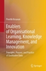 Enablers of Organisational Learning, Knowledge Management, and Innovation : Principles, Process, and Practice of Qualitative Data - eBook