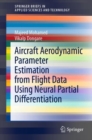 Aircraft Aerodynamic Parameter Estimation from Flight Data Using Neural Partial Differentiation - Book