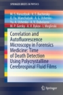 Correlation and Autofluorescence Microscopy in Forensics Medicine: Time of Death Detection Using Polycrystalline Cerebrospinal Fluid Films - Book