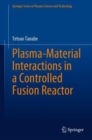 Plasma-Material Interactions in a Controlled Fusion Reactor - Book