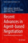 Recent Advances in Agent-based Negotiation : Formal Models and Human Aspects - Book