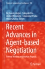 Recent Advances in Agent-based Negotiation : Formal Models and Human Aspects - eBook