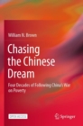 Chasing the Chinese Dream : Four Decades of Following China's War on Poverty - Book